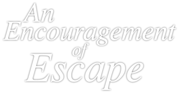 An Encouragement of Escape